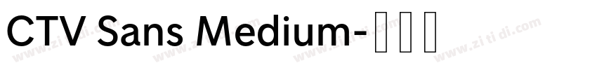 CTV Sans Medium字体转换 CTV Sans Medium字体转换